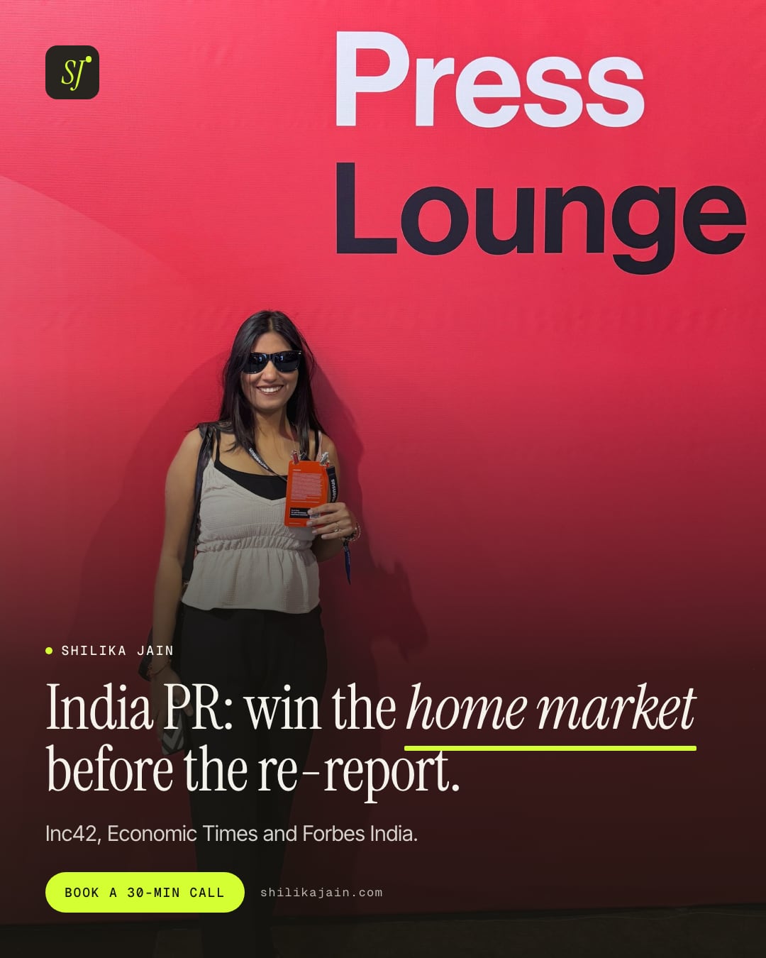India PR: win the home market before the re-report. Inc42, Economic Times and Forbes India. Photo: Shilika Jain in front of a red Press Lounge wall at the Consensus conference.