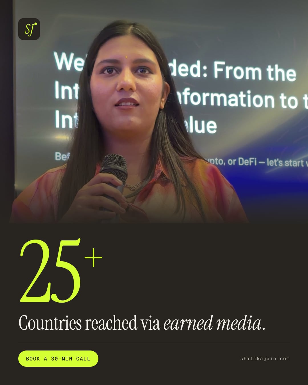 25+ Countries reached via earned media. Photo: Shilika Jain speaking on stage with a microphone in front of a presentation screen.