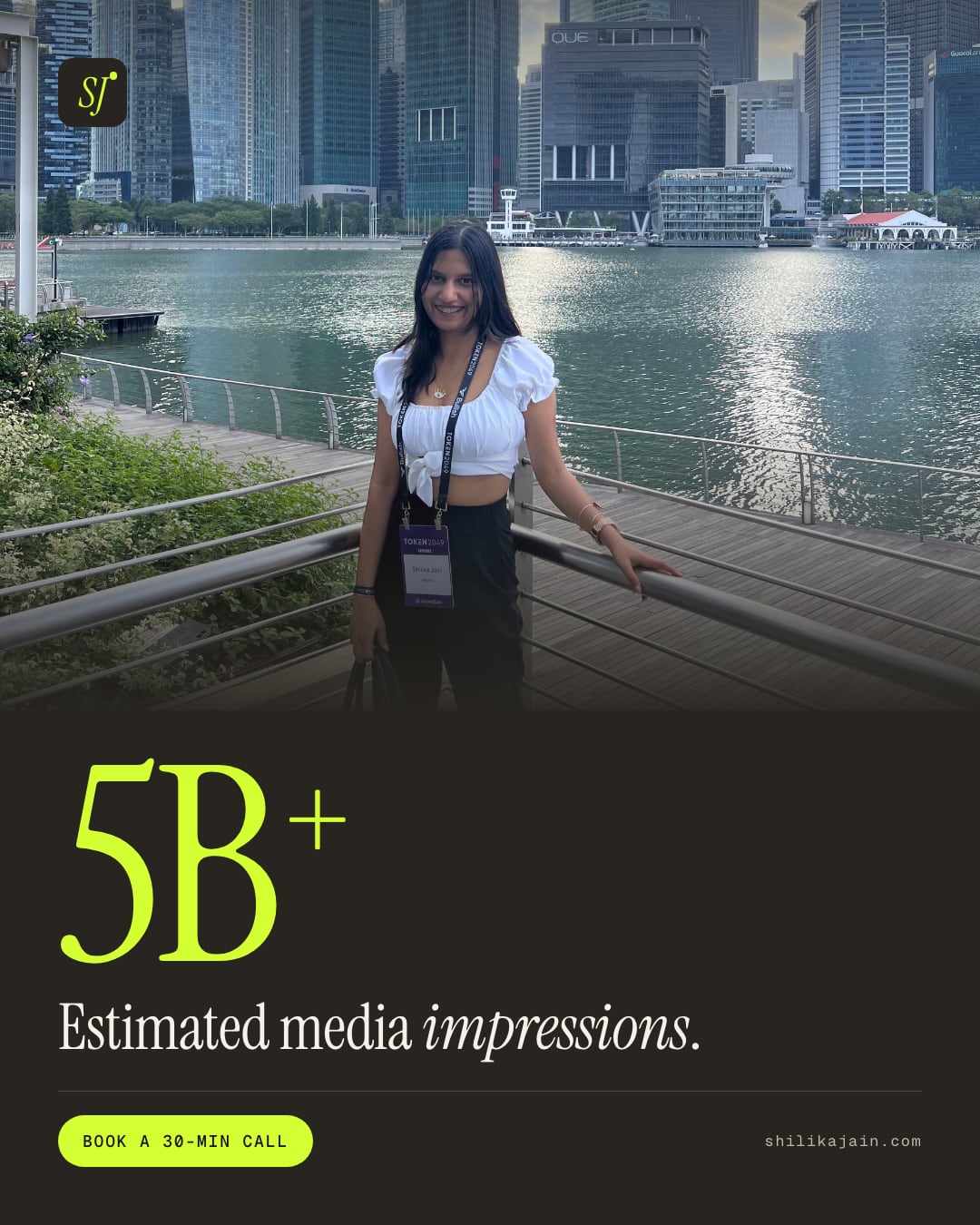 5B+ Estimated media impressions. Photo: Shilika Jain leaning on the Marina Bay railing with the Singapore skyline across the water.